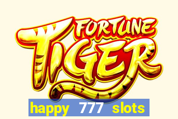 happy 777 slots paga mesmo